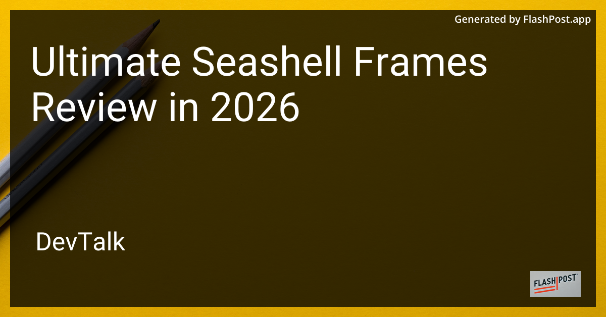 Ultimate Seashell Frames Review in 2026
