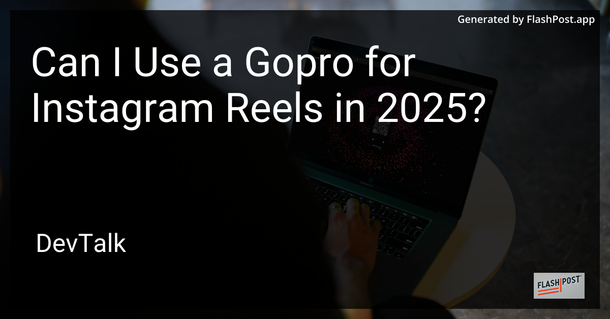can i use a gopro for instagram reels in 2025?