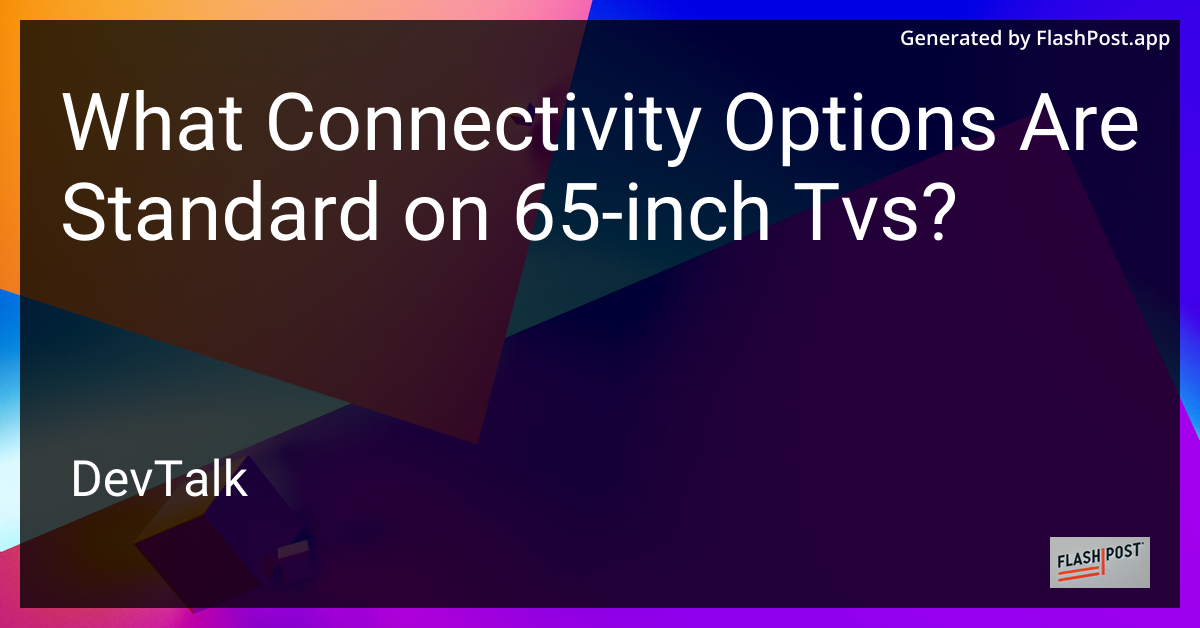what connectivity options are standard on 65-inch tvs?