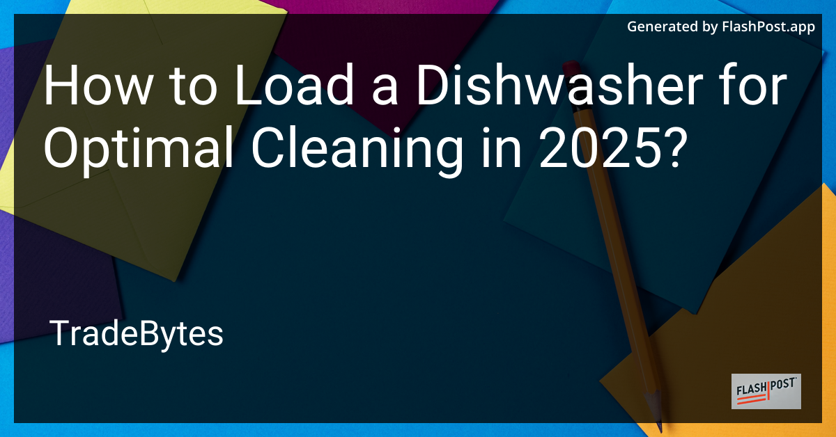 How to Load a Dishwasher for Optimal Cleaning