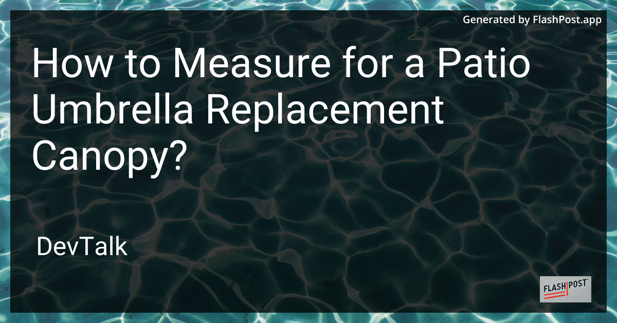 how to measure for a patio umbrella replacement canopy?