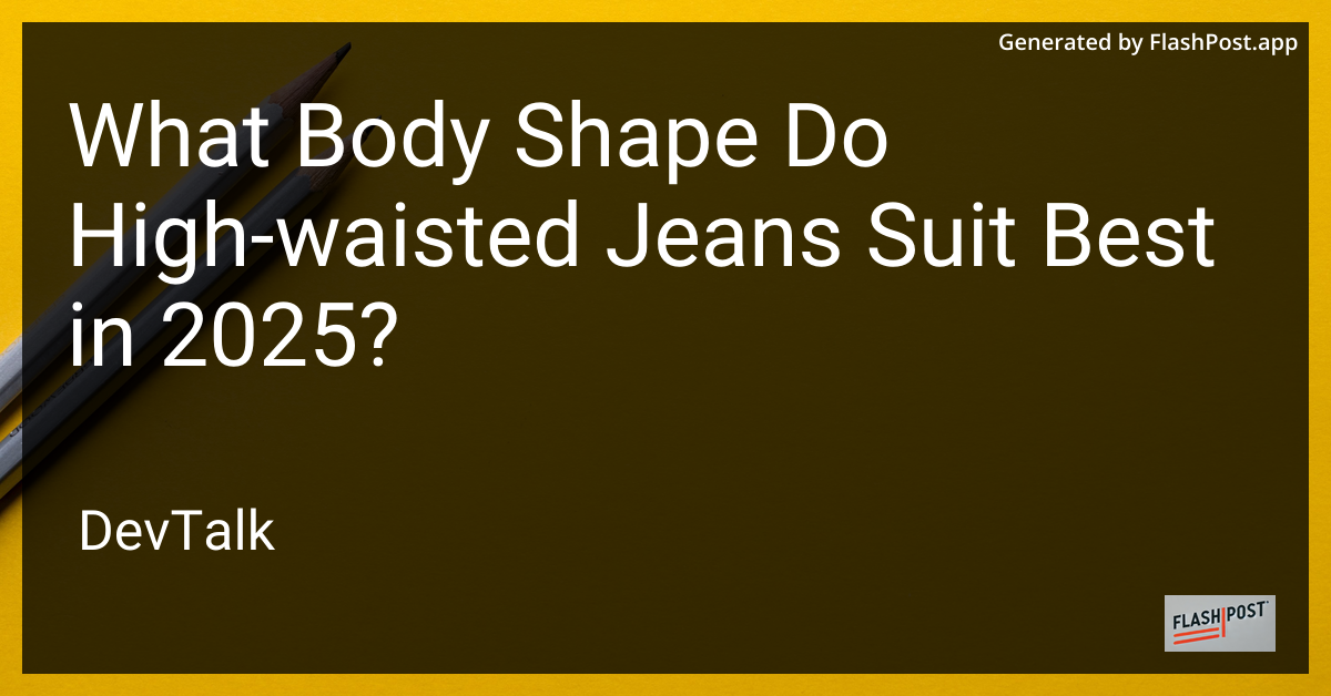 what body shape do high-waisted jeans suit best in 2025?