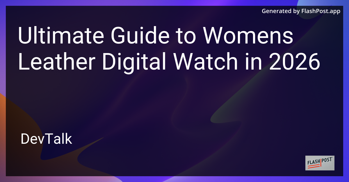 Ultimate Guide to Womens Leather Digital Watch in 2026
