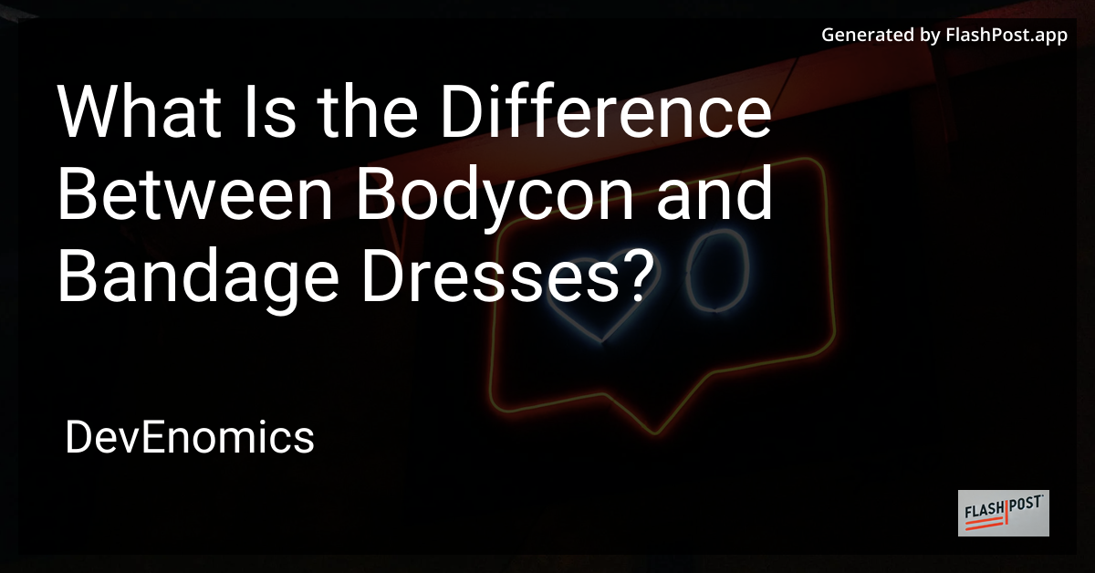 What Is the Difference Between Bodycon and Bandage Dresses?