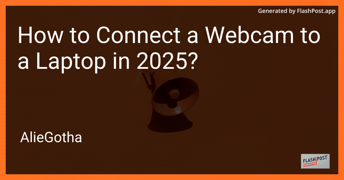 How to Connect a Webcam to a Laptop in 2025?