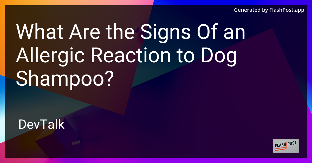 what are the signs of an allergic reaction to dog shampoo?