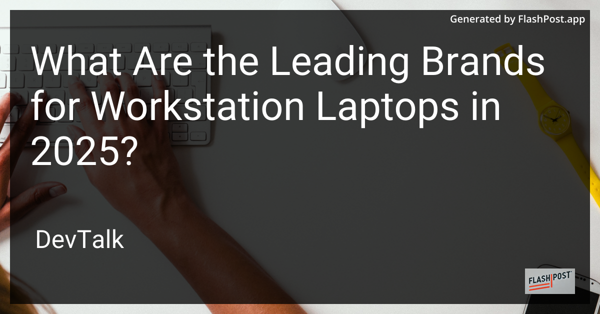 what are the leading brands for workstation laptops in 2025?