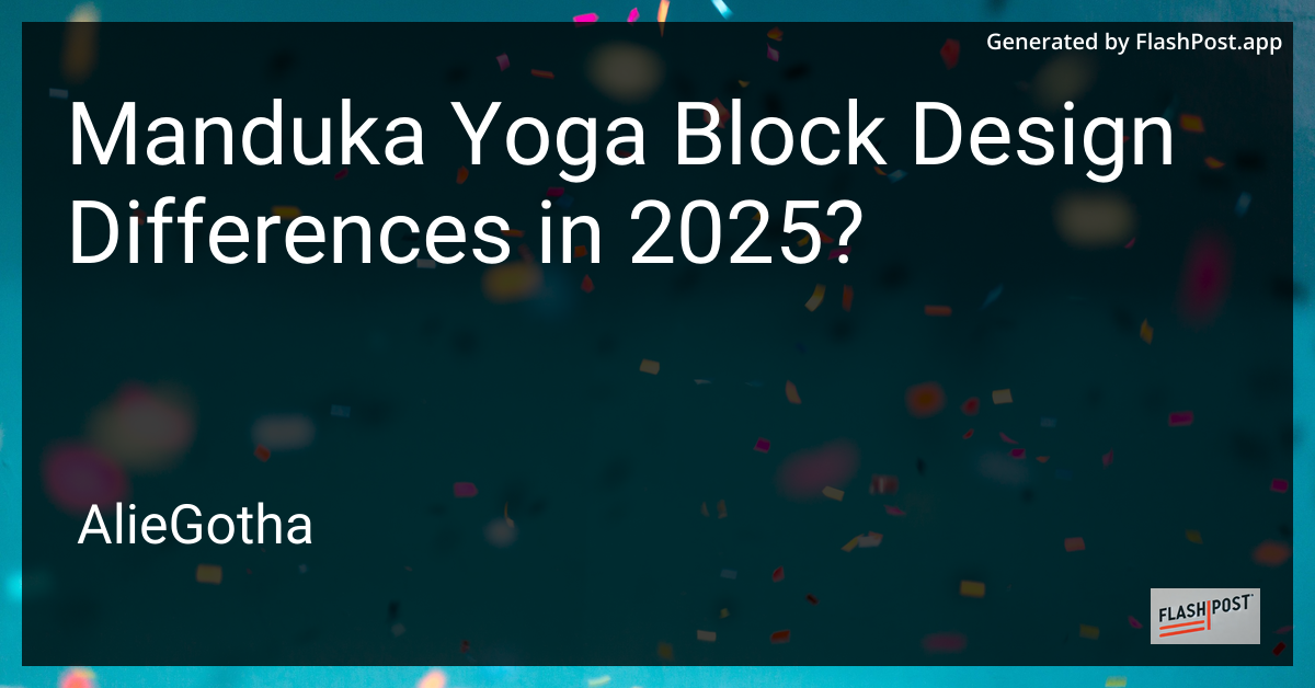 Manduka Yoga Block Design Differences in 2025?