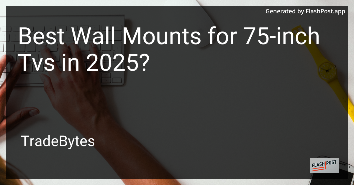 Best Wall Mounts for 75-Inch TVs in 2025
