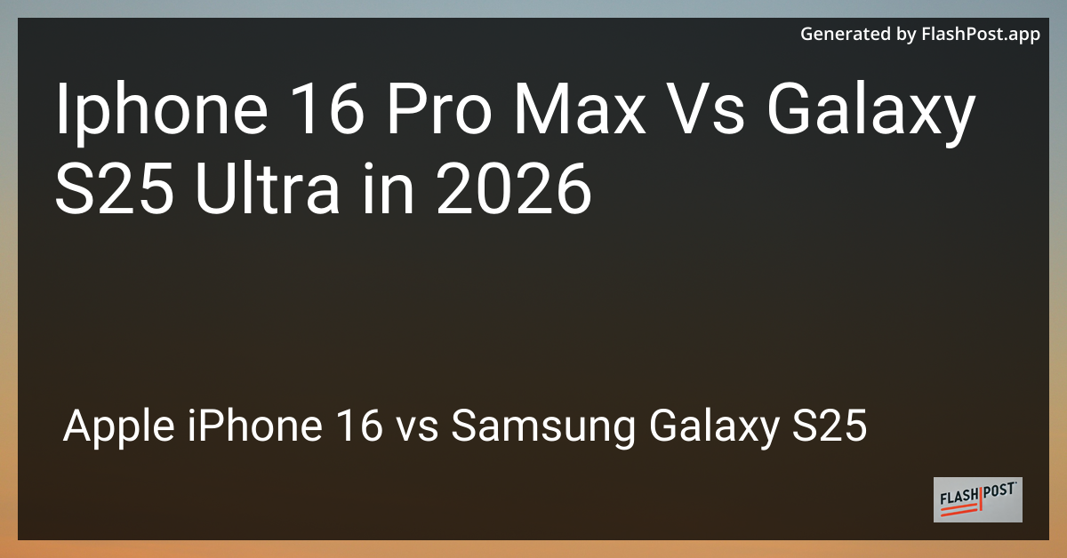 Iphone 16 Pro Max Vs Galaxy S25 Ultra in 2026