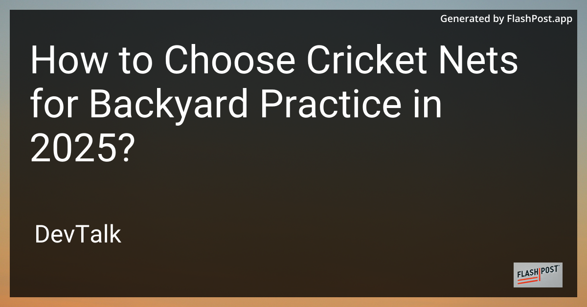 how to choose cricket nets for backyard practice in 2025?