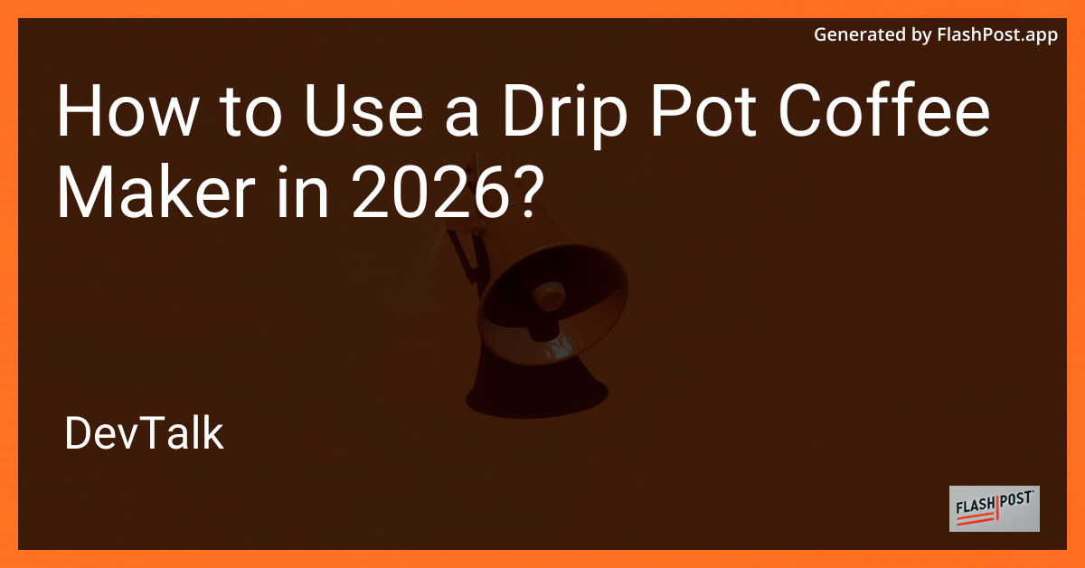 How to Use a Drip Pot Coffee Maker in 2026?