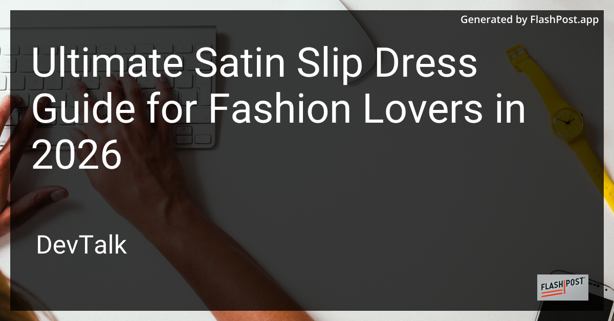 Ultimate Satin Slip Dress Guide for Fashion Lovers in 2026