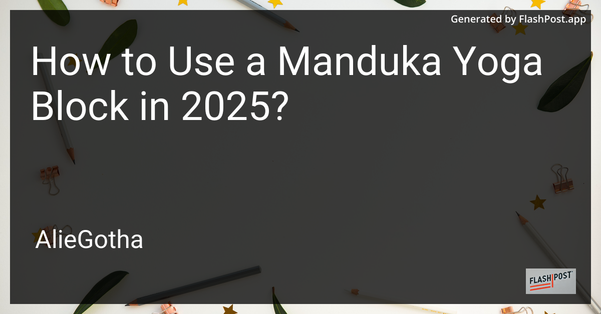 How to Use a Manduka Yoga Block in 2025?