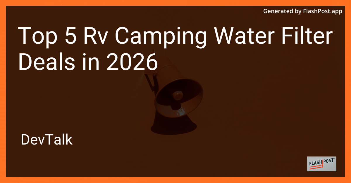 Top 5 Rv Camping Water Filter Deals in 2026