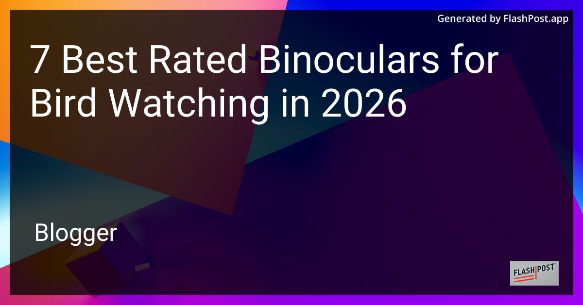 7 Best Rated Binoculars for Bird Watching in 2026