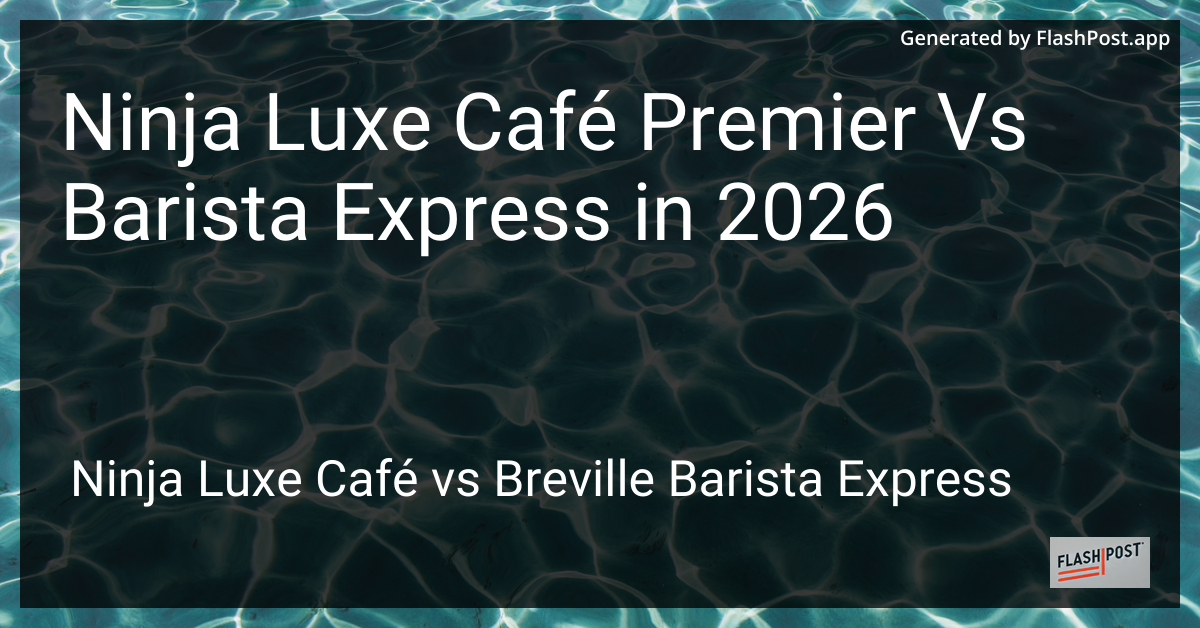 Ninja Luxe Café Premier Vs Barista Express in 2026
