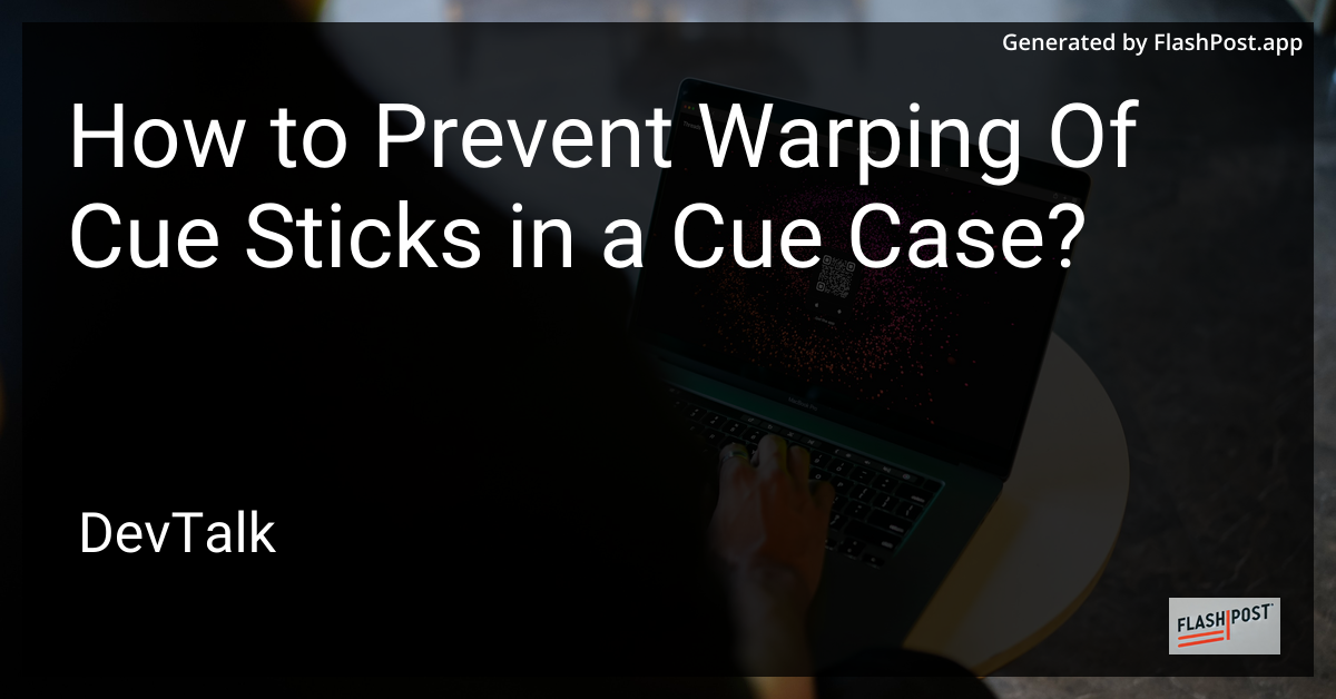 how to prevent warping of cue sticks in a cue case?