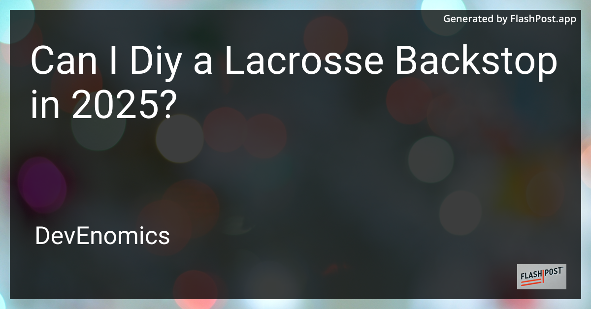 Can I Diy a Lacrosse Backstop in 2025?