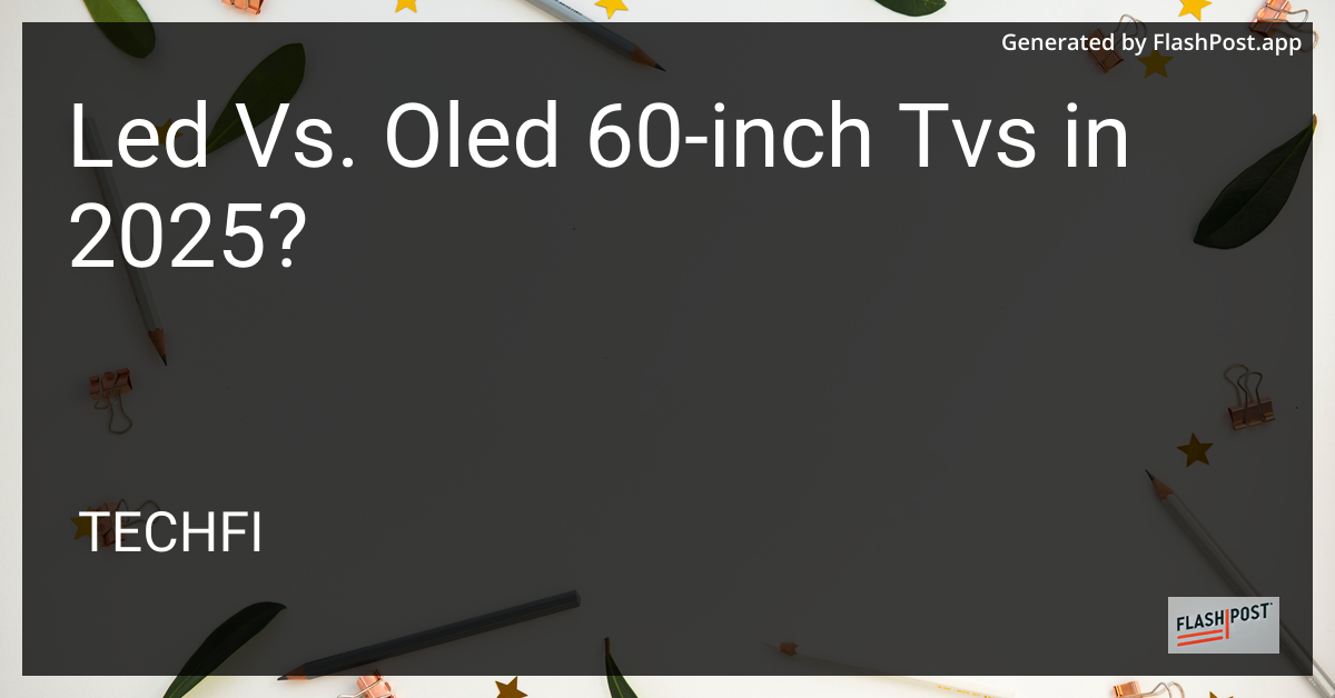 LED vs. OLED 60-inch TVs in 2025