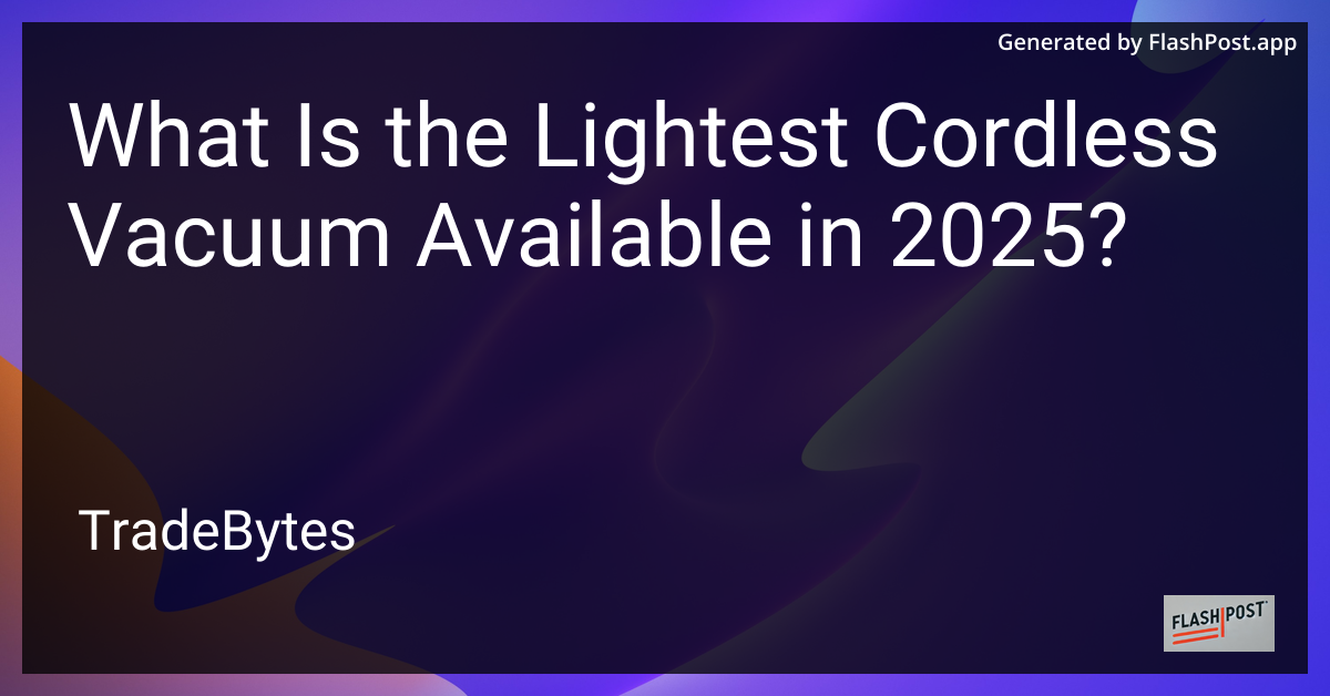 Lightest Cordless Vacuum 2025