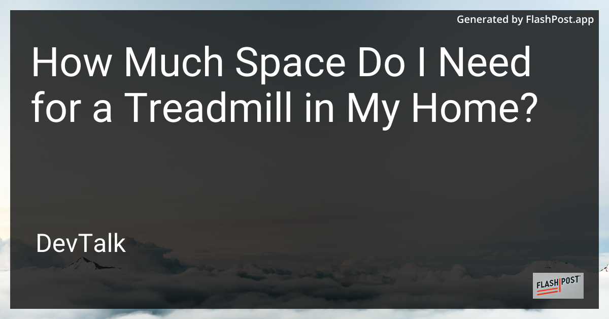 how much space do i need for a treadmill in my home?
