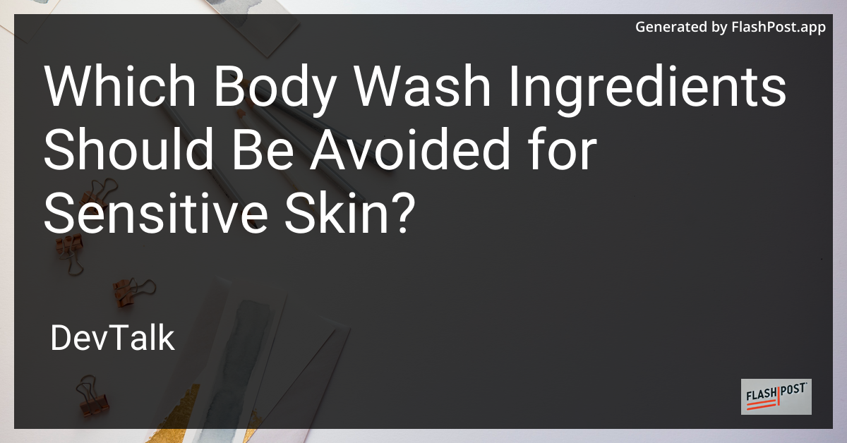 which body wash ingredients should be avoided for sensitive skin?