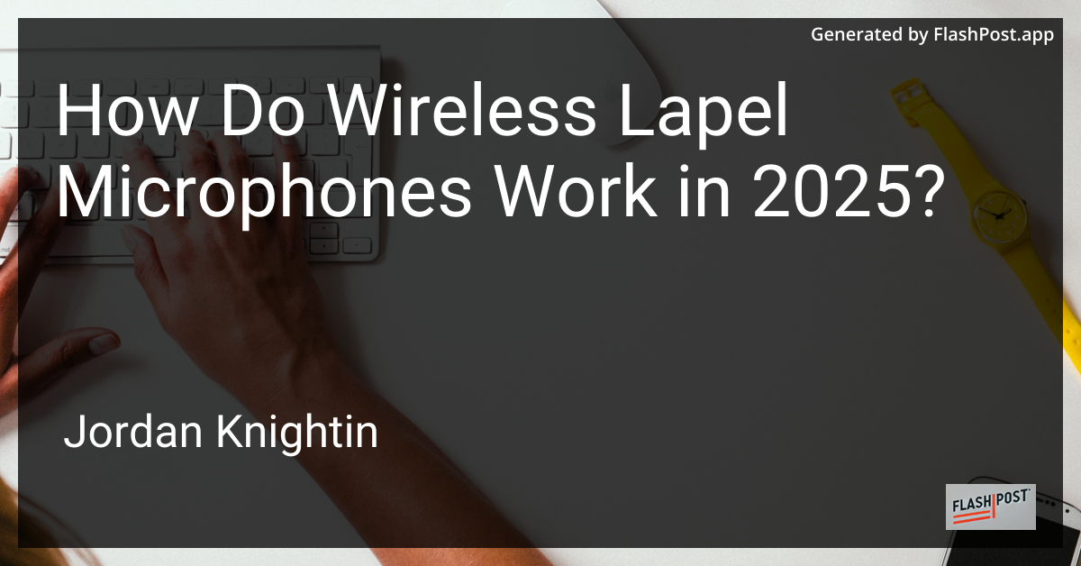 How Do Wireless Lapel Microphones Work in 2025?