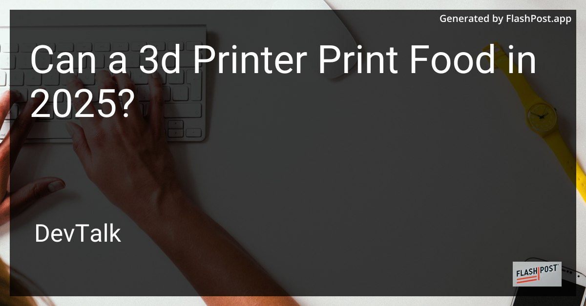 can a 3d printer print food in 2025?