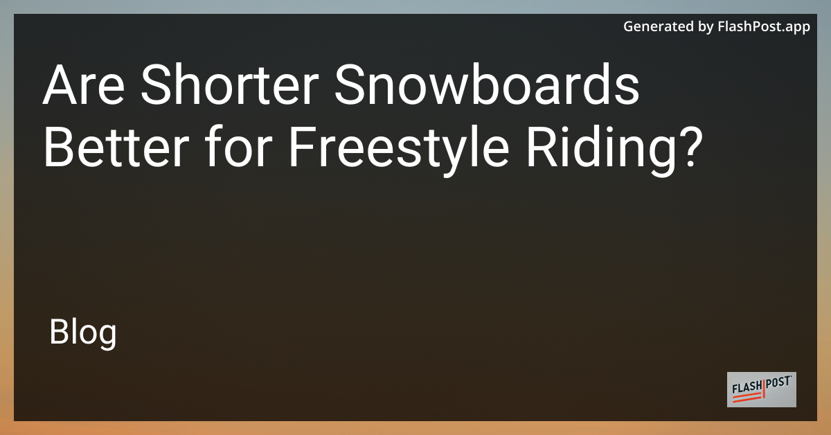 Shorter Snowboards for Freestyle Riding