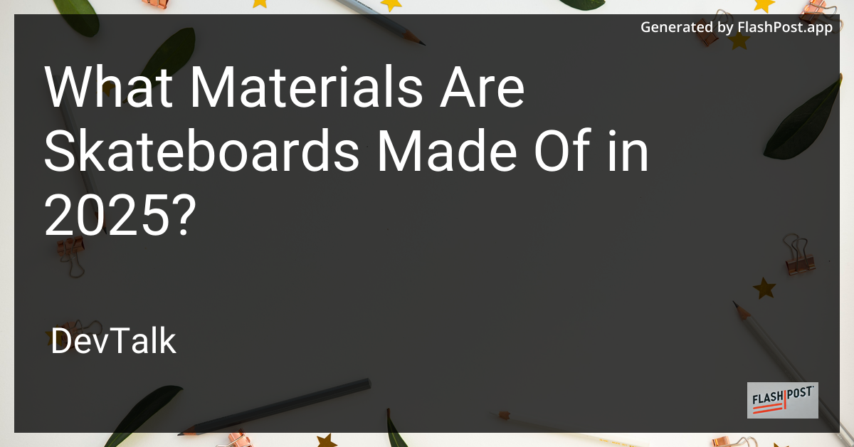 what materials are skateboards made of in 2025?