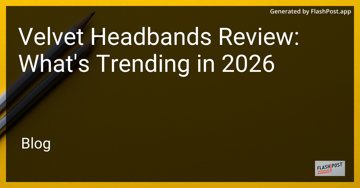 Velvet Headbands Review: What'S Trending in 2026