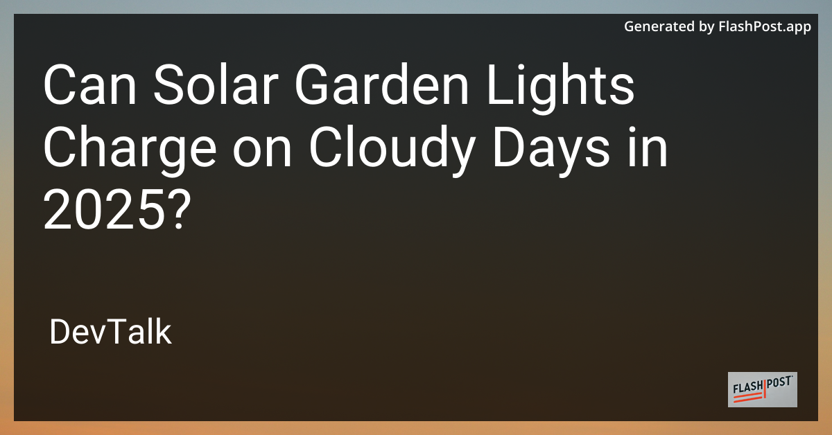 can solar garden lights charge on cloudy days in 2025?