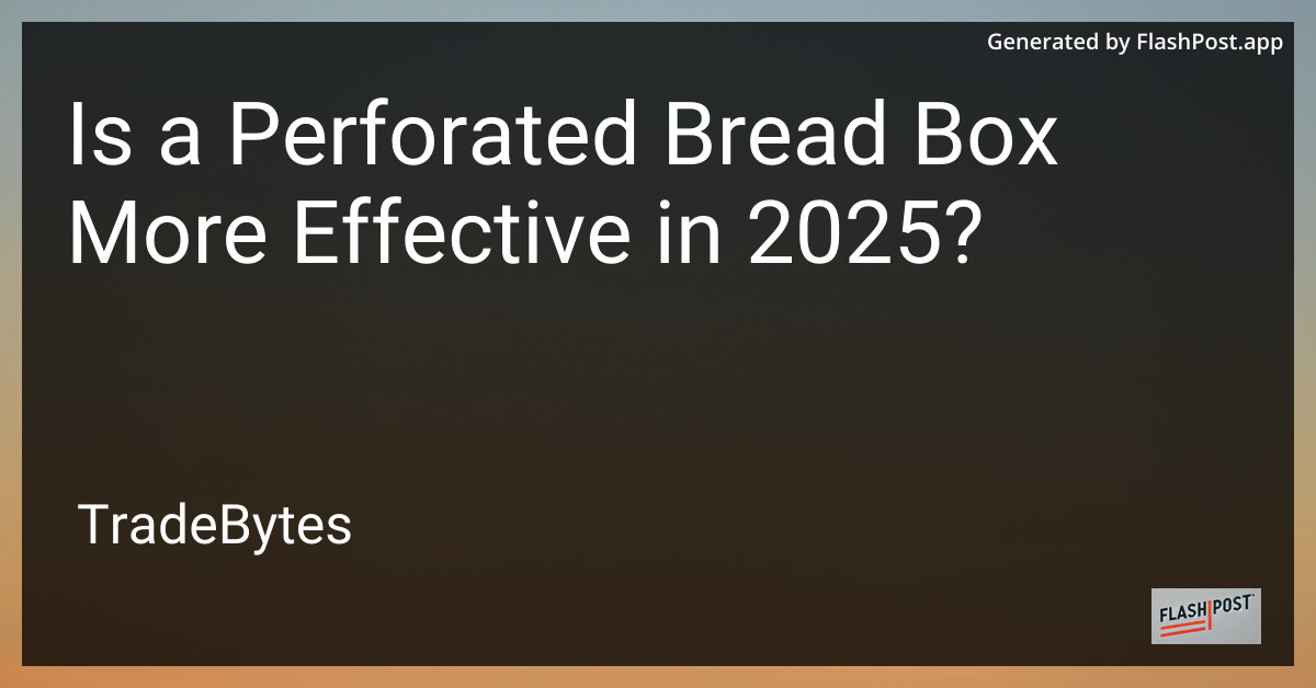 Perforated Bread Box