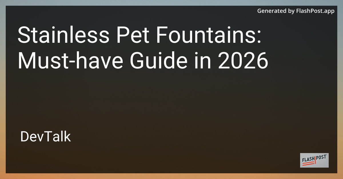 Stainless Pet Fountains: Must-Have Guide in 2026