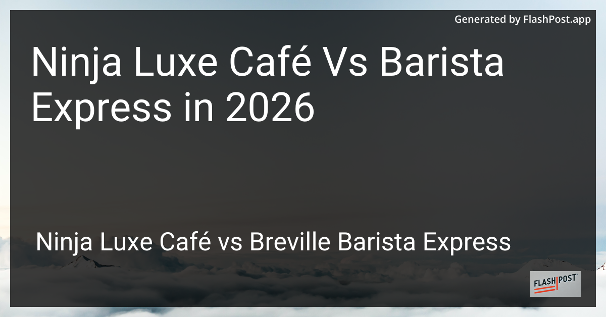 Ninja Luxe Café Vs Barista Express in 2026