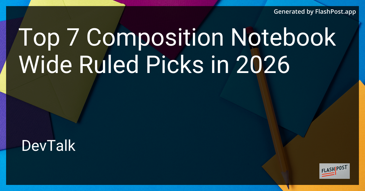 Top 7 Composition Notebook Wide Ruled Picks in 2026