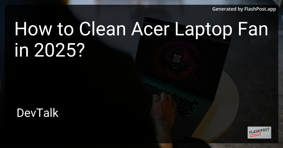 how to clean acer laptop fan in 2025?