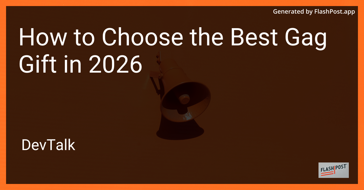 How to Choose the Best Gag Gift in 2026