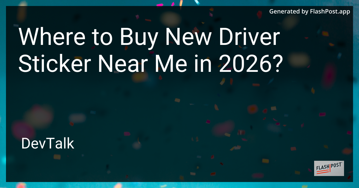 Where to Buy New Driver Sticker Near Me in 2026?
