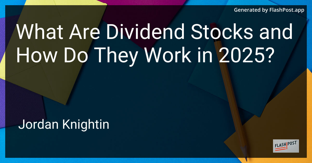 What Are Dividend Stocks and How Do They Work in 2025?