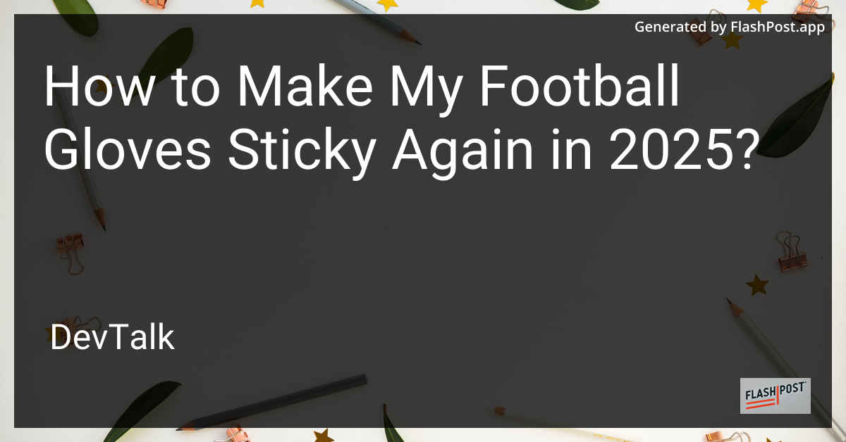 how to make my football gloves sticky again in 2025?