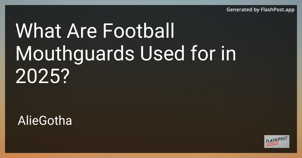 What Are Football Mouthguards Used for in 2025?