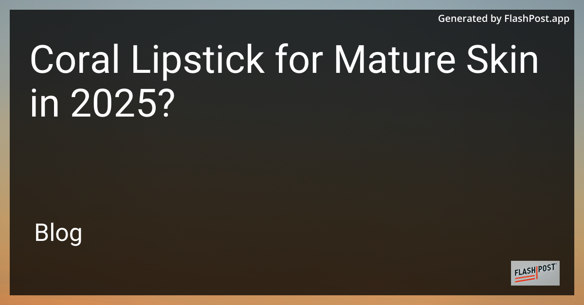 Coral Lipstick for Mature Skin