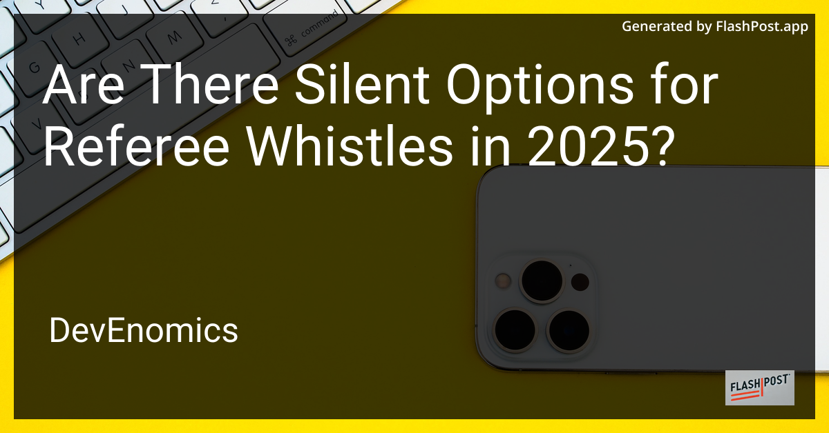 Are There Silent Options for Referee Whistles in 2025?