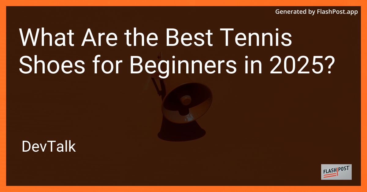 what are the best tennis shoes for beginners in 2025?