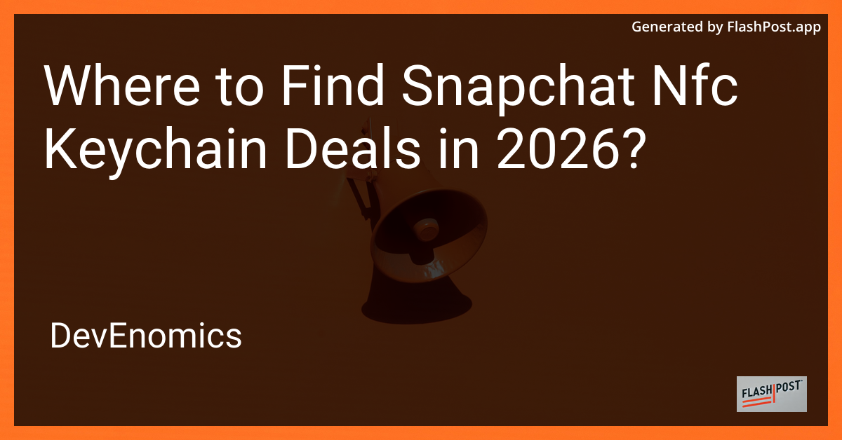 Where to Find Snapchat Nfc Keychain Deals in 2026?