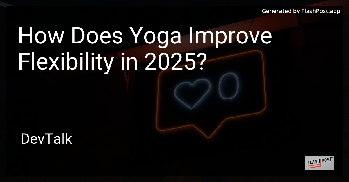 how does yoga improve flexibility in 2025?