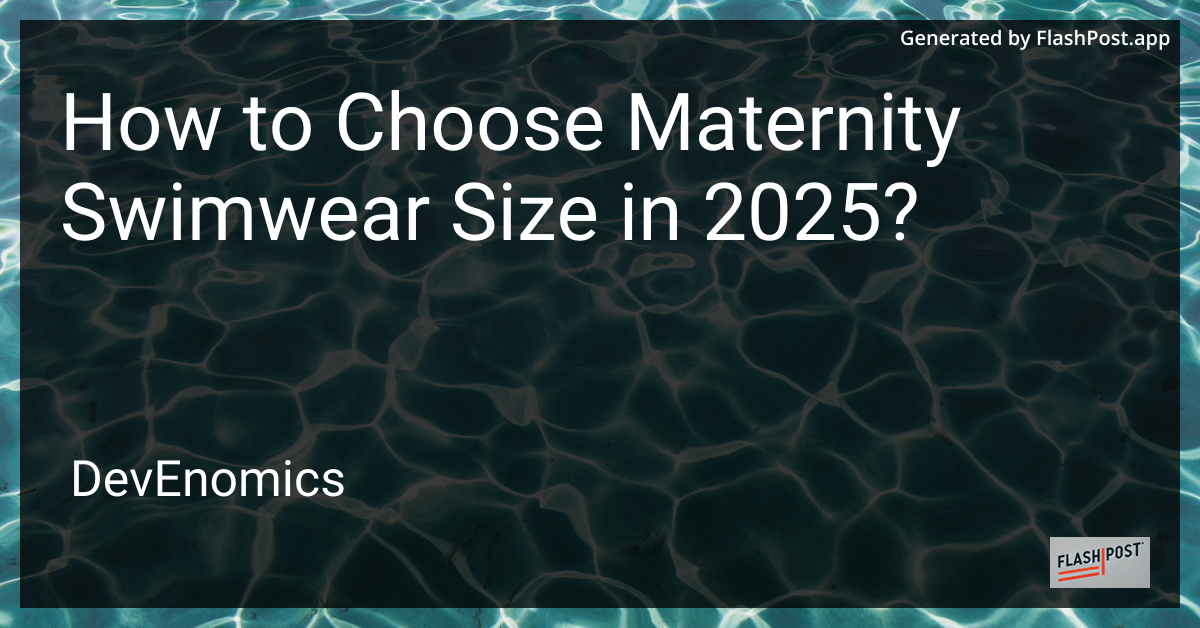 How to Choose Maternity Swimwear Size in 2025?
