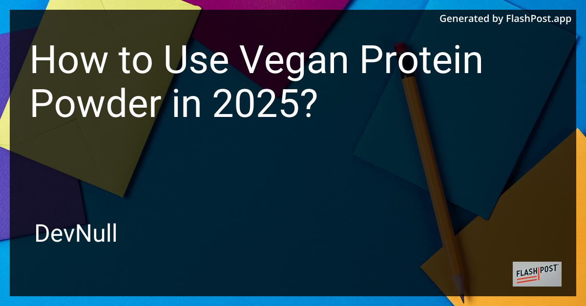 How to Use Vegan Protein Powder in 2025?